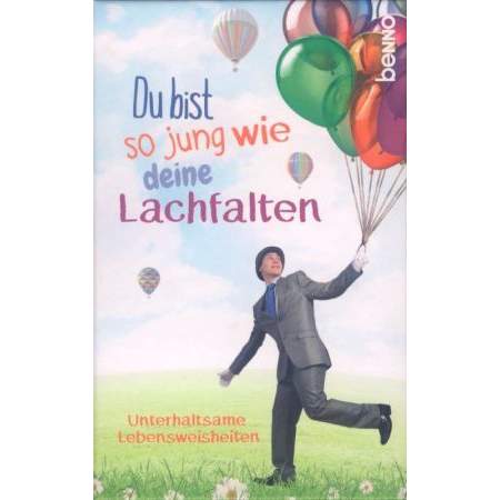 Du bist so jung wie deine Lachfalten
