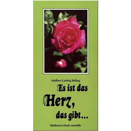 Es ist das Herz, das gibt ...