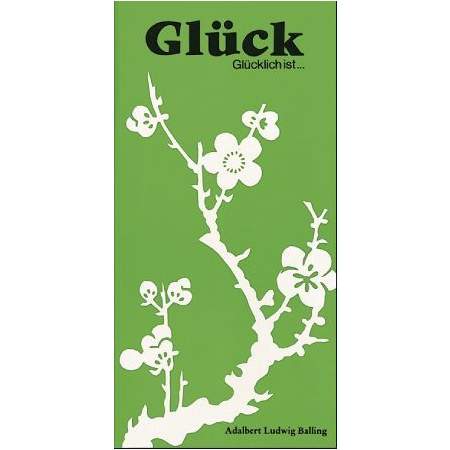 Glück, Glücklich ist...