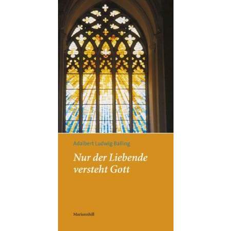Nur der Liebende versteht Gott