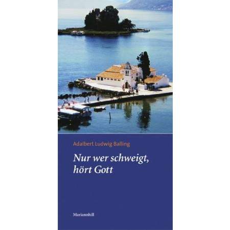 Nur wer schweigt, hört Gott