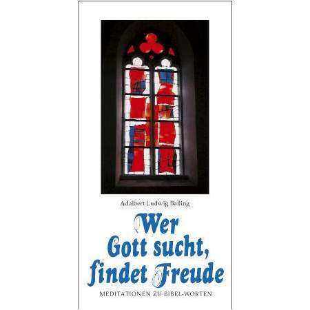Wer Gott sucht, findet Freude